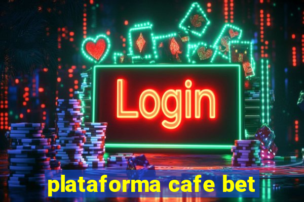 plataforma cafe bet